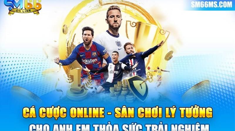 Cá cược online – Sân chơi lý tưởng cho anh em thỏa sức trải nghiệm