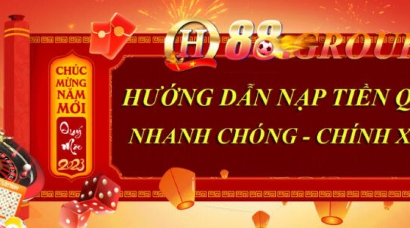 Hướng dẫn nạp tiền QH88 nhanh chóng, đơn giản