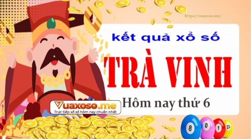 Cơ cấu trả thưởng kqxs Trà Vinh và những thông tin liên quan