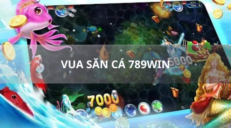 Vua săn cá 789WIN – Sân chơi giải trí online HOT nhất 2024