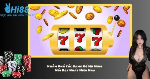 Nổ Hũ Hi88 – Trò Chơi Slot Đổi Thưởng Lớn Uy Tín Nhất 2024