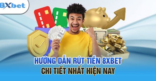 Rút Tiền 8xbet Nhanh – Hướng Dẫn Chi Tiết Từng Bước