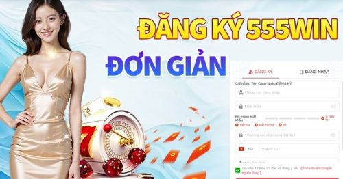 Hướng dẫn đăng ký 555Win chi tiết cho người mới bắt đầu
