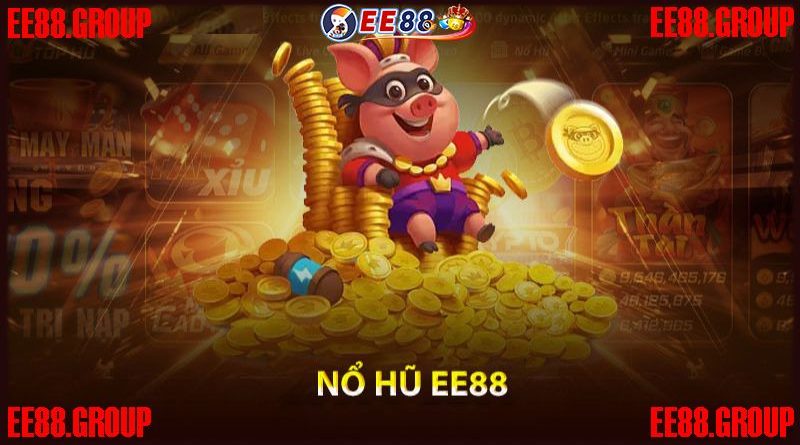 Nổ Hũ EE88 – Game Slot Siêu Hấp Dẫn Với Tỷ Lệ Trả Thưởng Cực Cao