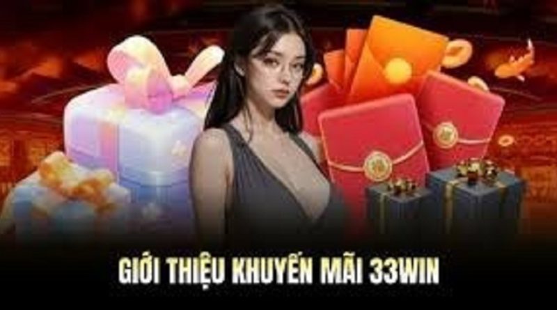 Khuyến mãi 33Win – Tổng hợp các chương trình siêu hấp dẫn